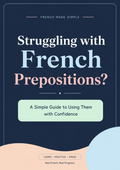 Struggling with French Prepositions?

A Simple Guide to Using Them with Confidence