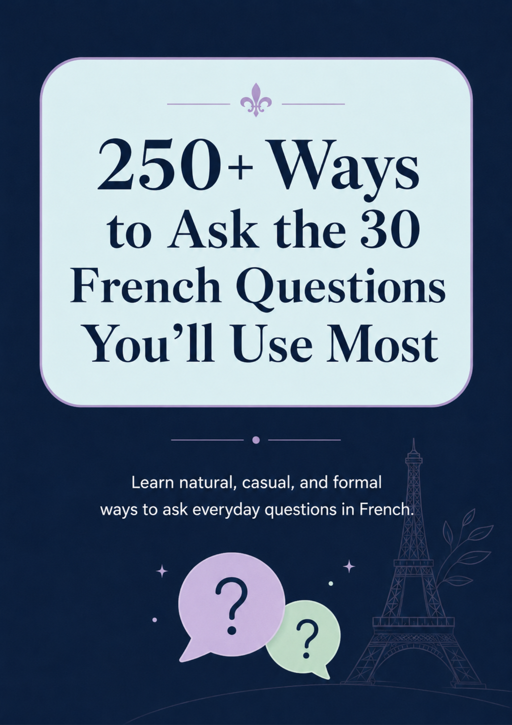 250+ Ways to Ask the 30 French Questions You’ll Use Most