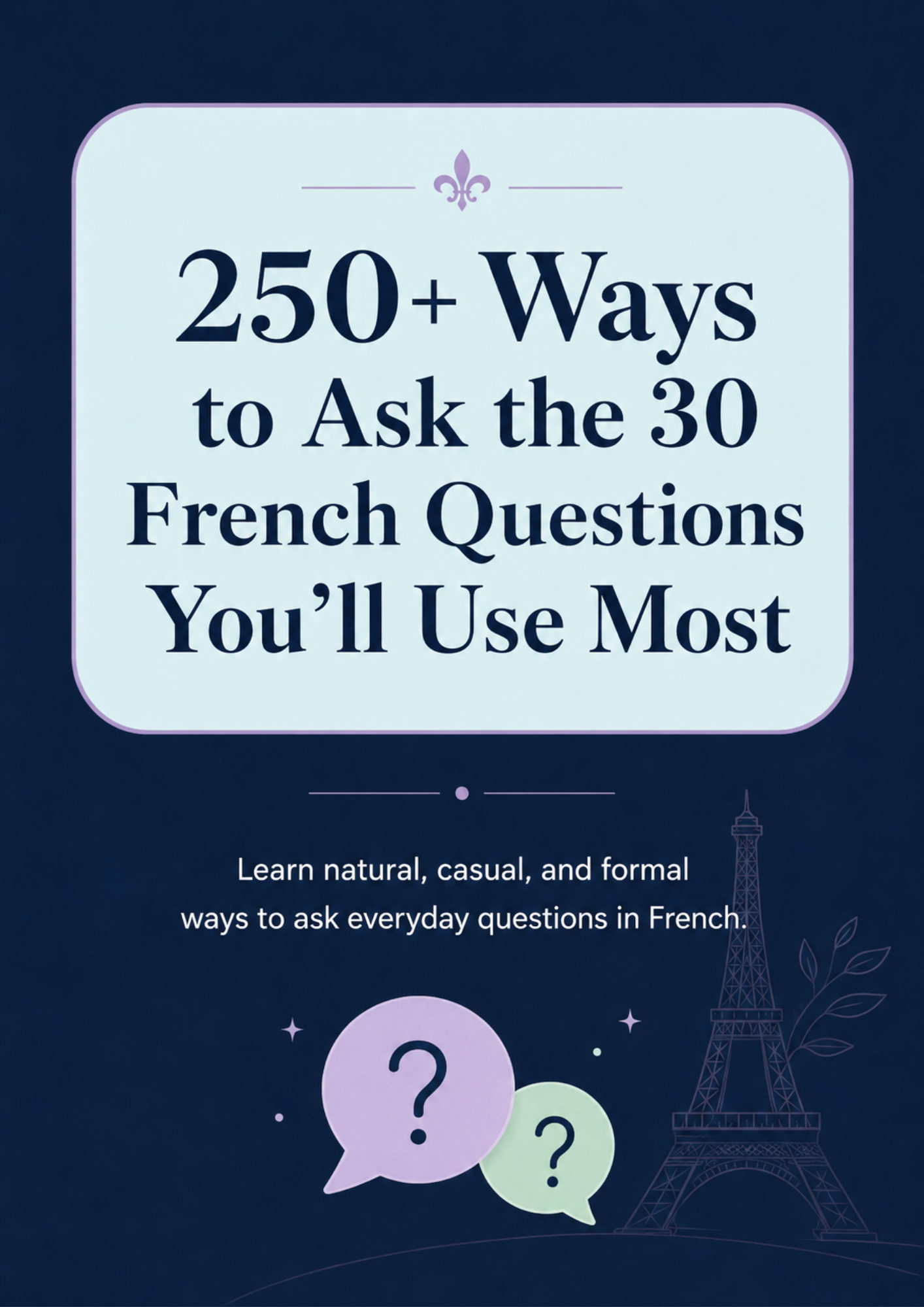250+ Ways to Ask the 30 French Questions You’ll Use Most