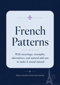 Ready-to-Use French Patterns for Everyday Conversations